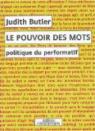 Le pouvoir des mots : Politique du performatif par Butler