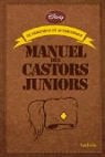 Le vritable et authentique manuel des Castors juniors par Disney