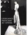 L'lgance franaise au cinma. Exposition, 1988, Muse de la mode et du costume, Palais Galliera par Delpierre