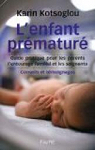 L'enfant prmatur : Guide pratique pour les parents, l'entourage familial, Conseils et tmoignages par Kotsoglou
