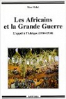 Les Africains et la Grande Guerre : L'Appel  l'Afrique (1914-1918) par Michel