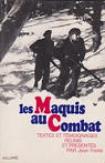 Les Maquis au Combat. Textes et tmoignages runis et prsents par Jean Frre. par Freire