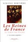 Les Reines de France au temps des Valois, tome 2 : Les annes sanglantes par Bertire