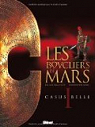 Les boucliers de Mars, tome 1 : Casus belli