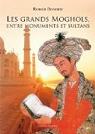 Les grands Moghols, entre monuments et sultans par Dezwarte