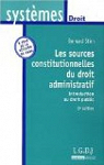 Les sources constitutionnelles du droit administratif : Introduction au droit public par Stirn