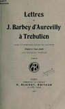 Lettres  Trebutien  par Barbey d'Aurevilly
