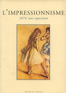 L'impresssionisme. 1874, une exposition. par Impressionnisme l' .