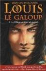 Louis le Galoup, tome 1 : Le village au bout du monde par Marcastel