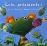 Lulu Vroumette : Lulu, prsidente ! par Picouly