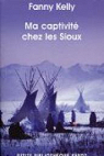 Ma captivit chez les Sioux par Kelly