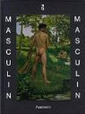 Masculin / masculin : L'homme nu dans l'art de 1800  nos jours par Arnaud