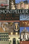 Montpellier secret et insolite : Les trsors cachs de la belle languedocienne par Susplugas