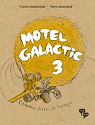 Motel Galactic, tome 3 : Comme dans le temps par Desharnais