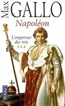 Napolon, tome 3 : L'Empereur des rois, 1806-1812 par Gallo