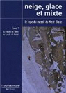 Neige, glace et mixte : Le topo du massif du Mont-Blanc, Tome 1, Du bassin du Trient au bassin du Gant par Damilano