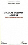 Nicolas Sarkozy  Dakar : Dbats et enjeux autour d'un discours par Mbem