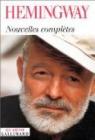 Nouvelles compltes par Hemingway
