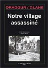 Oradour sur Glane : Notre village assassin par Desourtreaux
