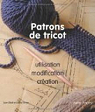 Patrons de tricot : Utilisation, modifications, crations par Elliott