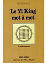 Question de, N 98 bis : LE YI KING MOT A MOT par Michel