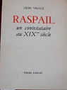 Raspail, un contestataire au XIXme sicle  par Velluz