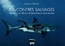 Rencontres sauvages : Rflexion sur 40 ans d'observations sous-marines par Sarano