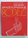 Sept siecles autour de la cathdrale de Rodez : histoire et vie quotidienne par Taussat