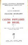 Slvio Romero. Folclore brasileiro. 1. Cantos populares do Brasil... Edio anotada por Luis de Cmera Cascudo par Romero