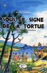 Sous le signe de la tortue : Voyages anciens  l'Ile Bourbon (1611-1725) par Lougnon