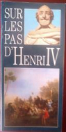 Sur les pas d'Henri IV par la commmoration de l`avnement d`Henri IV au trne de France