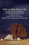 Ten Acres Enough - Small-Farm Self-Sufficiency Through High-Quality Produce A Back-to-the-Land Adventure from 1864 par Morris