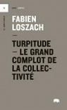 Turpitude : le grand complot de la collectivit par Loszach