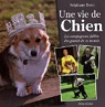 Une vie de Chien - Les compagnons fidles des grands de ce monde par Bern