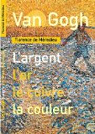 Van Gogh : L'argent, l'or, le cuivre, la couleur par Mredieu