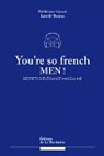 You're so french men ! Secret de l'lgance  la franaise par Thomas