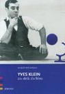 Yves Klein : Au-del du bleu par Bouzerand