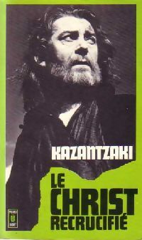 Le Christ recrucifié par Kazantzakis
