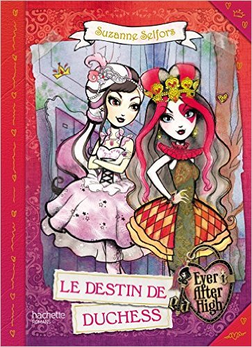 Ever After High, tome 1 : Le Destin de Duchess par Suzanne Selfors