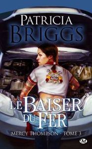 Mercy Thompson, tome 3 : Le baiser du fer par Briggs