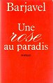 Une rose au paradis. Roman. 1981. Broch. 217 pages. (Alpes, Littrature) par Barjavel