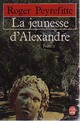 Histoire d'Alexandre, tome 1 : La jeunesse d'Alexandre par Peyrefitte