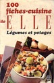 100 fiches cuisine de 'elle' / legumes et potages par Madeleine Peter
