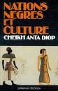 Nations nègres et culture: De l'antiquité nègre égyptienne aux problèmes culturels de l'Afrique Noire d'aujourd'hui par Diop