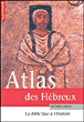 Atlas des Hbreux : La Bible face  l'histoire, 1200 av. J.-C. - 135 apr. J.-C. par Richard Lebeau