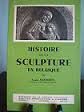 Histoire de la sculpture en Belgique par Jacques Lavalleye