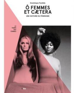 Ô femmes et cetera : une histoire du féminisme par Foufelle