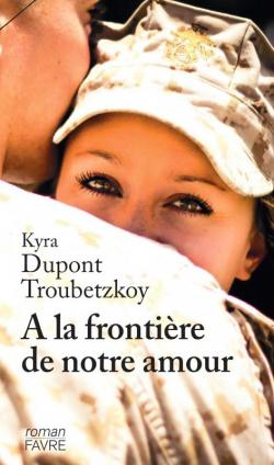  la frontire de notre amour par Kyra Dupont Troubetzkoy