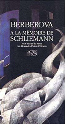  la mmoire de Schliemann par Nina Berberova
