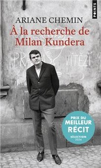  la recherche de Milan Kundera par Ariane Chemin